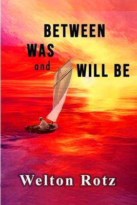 Between Was and Will Be B0F7M2WW5S Book Cover