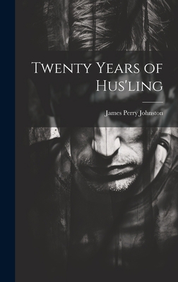 Twenty Years of Hus'ling 1020327952 Book Cover