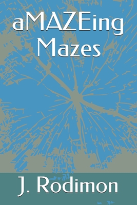aMAZEing Mazes B092PCW8WN Book Cover