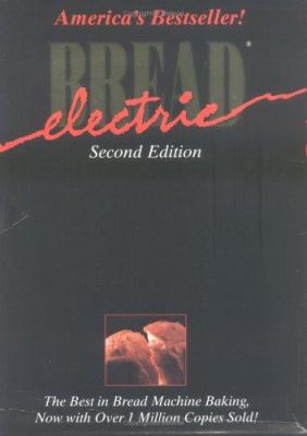 Electric Bread: The Best in Bread Machine Making 0962983179 Book Cover