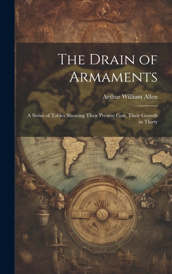 The Drain of Armaments; a Series of Tables Show... 1019832541 Book Cover