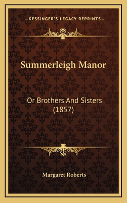 Summerleigh Manor: Or Brothers And Sisters (1857) 1165025388 Book Cover