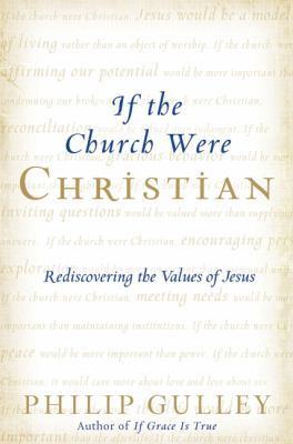 If the Church Were Christian: Rediscovering the... 0061698768 Book Cover