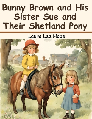 Bunny Brown and His Sister Sue and Their Shetla... 1836574444 Book Cover