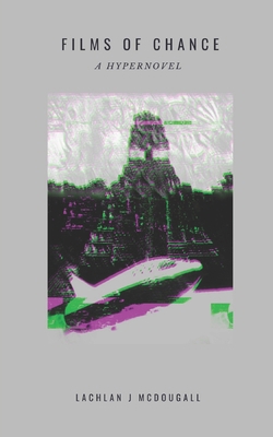Films of Chance: A Hypernovel B0CTPVTP6N Book Cover