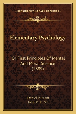 Elementary Psychology: Or First Principles Of M... 1164630814 Book Cover