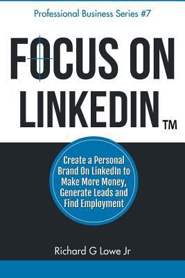 Focus on LinkedIn: Create a Personal Brand on L... 1943517215 Book Cover