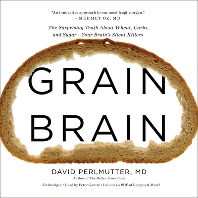 Grain Brain: The Surprising Truth about Wheat, ... 1619698463 Book Cover