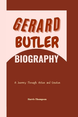 Gerard Butler Biography: A Journey Through Acti...            Book Cover