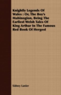 Knightly Legends of Wales: Or, the Boy's Mabino... 1408676125 Book Cover