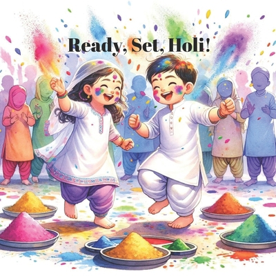 Ready, Set, Holi!: Join the Holi festivities. B0CXLQMCNJ Book Cover