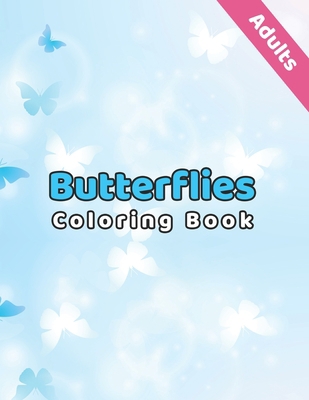 Butterflies Coloring Book: Butterfly Floral Designs to relax with and relieve stress or gift this coloring book