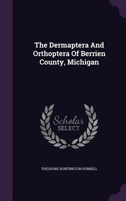 The Dermaptera And Orthoptera Of Berrien County... 1346503168 Book Cover