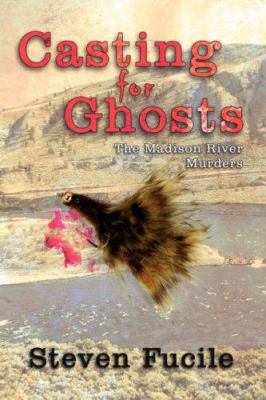 Casting for Ghosts: The Madison River Murders 1425946046 Book Cover