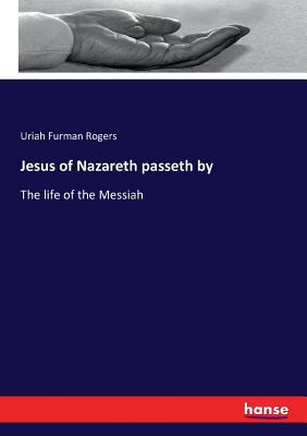 Jesus of Nazareth passeth by: The life of the M... 3337257224 Book Cover