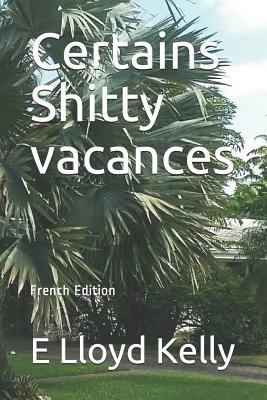 Certains Shitty Vacances: French Edition [French] 1976810949 Book Cover