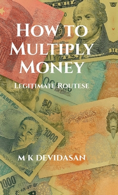 How to Multiply Money: Legitimate Routes B0FT4FDCN5 Book Cover