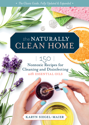 The Naturally Clean Home, 3rd Edition: 150 Nont... 1635863791 Book Cover