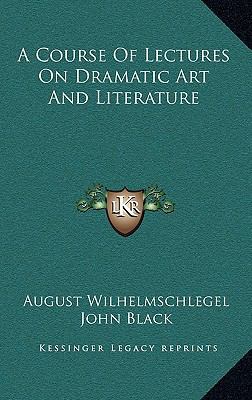 A Course of Lectures on Dramatic Art and Litera... 1163472786 Book Cover