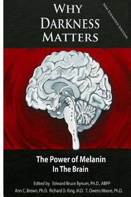 Why Darkness Matters: The Power of Melanin in t... 1494914069 Book Cover