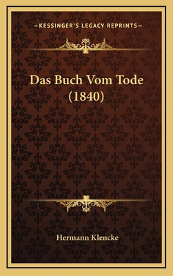 Das Buch Vom Tode (1840) [German] 1168195608 Book Cover
