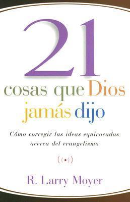 21 cosas que Dios jamas dijo (Spanish Edition) [Spanish] 082541489X Book Cover