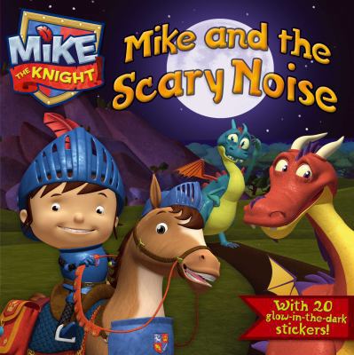 Mike and the Scary Noise (Mike the Knight) 1442474793 Book Cover