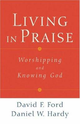 Living in Praise: Worshipping and Knowing God 0801031214 Book Cover