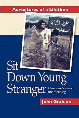 Sit Down Young Stranger: One Man's Search for M... 1453750789 Book Cover