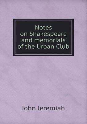 Notes on Shakespeare and memorials of the Urban... 5518852436 Book Cover