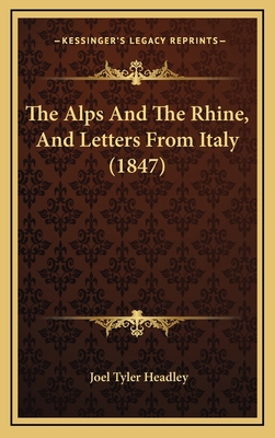 The Alps And The Rhine, And Letters From Italy ... 1167125894 Book Cover