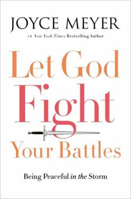 Let God Fight Your Battles: Being Peaceful in t... 1455587834 Book Cover