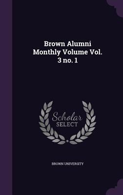 Brown Alumni Monthly Volume Vol. 3 no. 1 1359336737 Book Cover