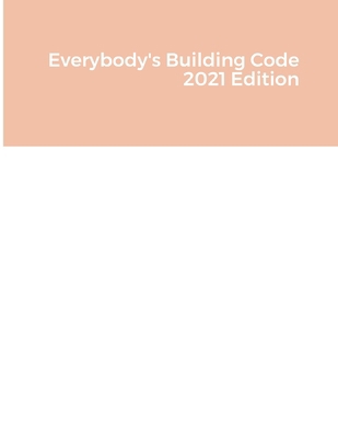 Everybody's Building Code 2021 Edition 0984816070 Book Cover