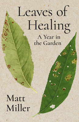 Leaves of Healing: A Year in the Garden 1960215280 Book Cover