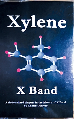 Xylene X Band: A Fictionalized Chapter in the H... B0C9L9DFDW Book Cover