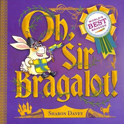 Oh, Sir Bragalot! 1913639649 Book Cover