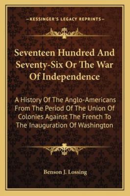 Seventeen Hundred And Seventy-Six Or The War Of... 1162961643 Book Cover