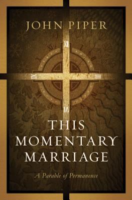 This Momentary Marriage: A Parable of Permanence 1433507129 Book Cover