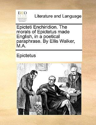 Epicteti Enchiridion. the Morals of Epictetus M... 1140798243 Book Cover