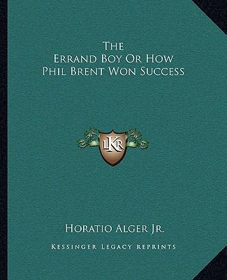 The Errand Boy Or How Phil Brent Won Success 1162693819 Book Cover