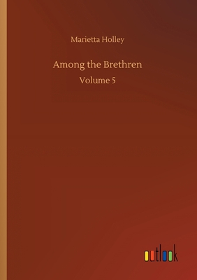 Among the Brethren: Volume 5 3752304561 Book Cover