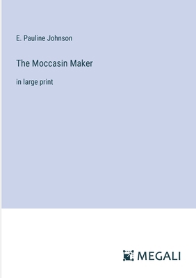 The Moccasin Maker: in large print 3387054823 Book Cover