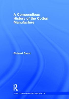 A Compendious History of the Cotton Manufacture 071461386X Book Cover