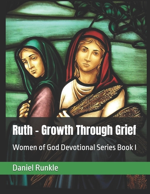 Ruth - Growth Through Grief: Women of God Devot... B0FW5MH1YV Book Cover