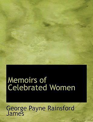 Memoirs of Celebrated Women [Large Print] 0554620863 Book Cover