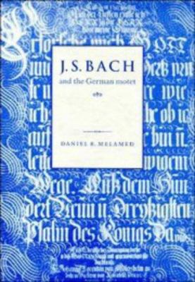 J. S. Bach and the German Motet 052141864X Book Cover