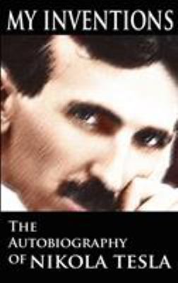 My Inventions: The Autobiography of Nikola Tesla 9562913392 Book Cover