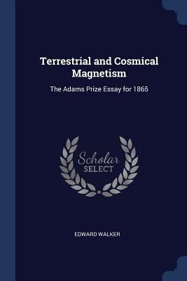 Terrestrial and Cosmical Magnetism: The Adams P... 1376464810 Book Cover