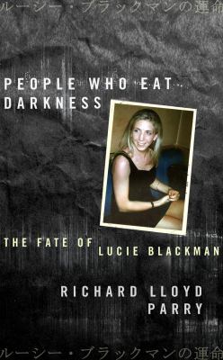 People Who Eat Darkness: The Fate of Lucie Blac... 0224090992 Book Cover